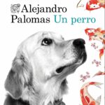 Un perro de Alejandro Palomas